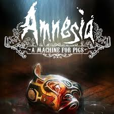 Amnesia: A Machine For Pigs