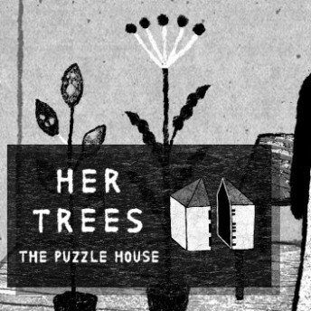 HER TREES : THE PUZZLE HOUSE